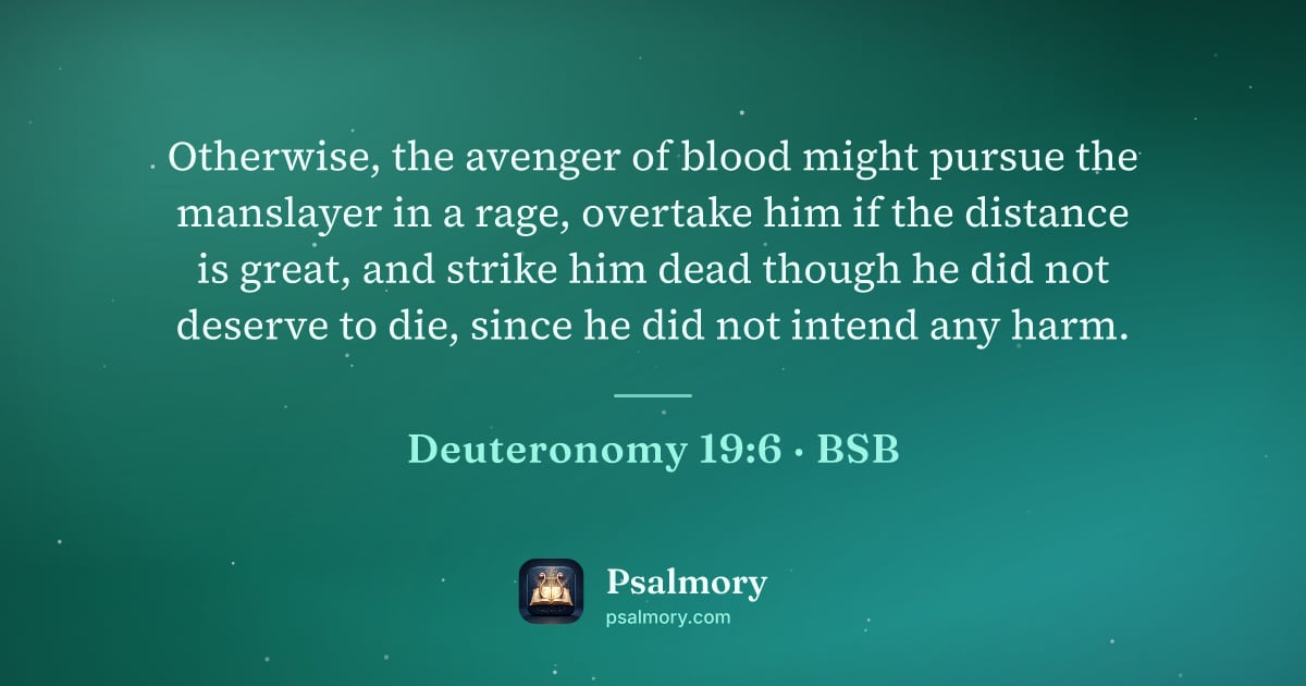 Deuteronomy 19:6 verse artwork: Otherwise, the avenger of blood might pursue the manslayer in a rage, overtake him if…