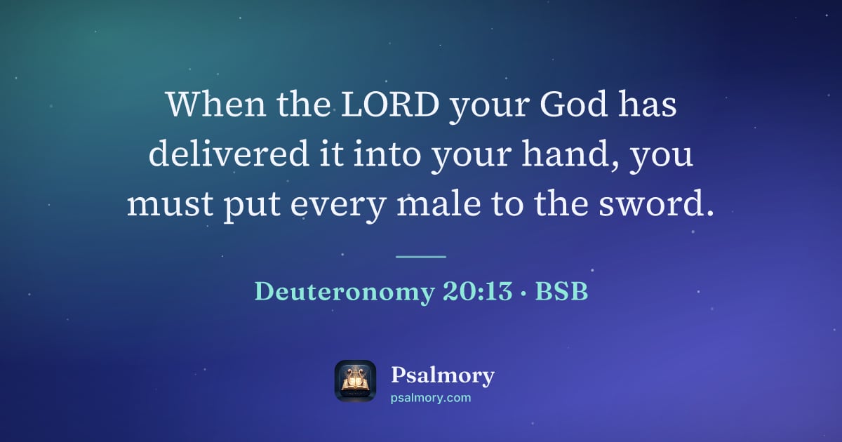 Deuteronomy 20:13 verse artwork: When the LORD your God has delivered it into your hand, you must put every male to the…