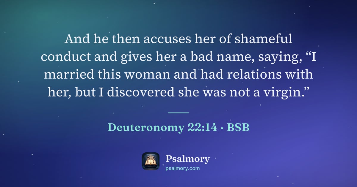 Deuteronomy 22:14 verse artwork: And he then accuses her of shameful conduct and gives her a bad name, saying, “I married…