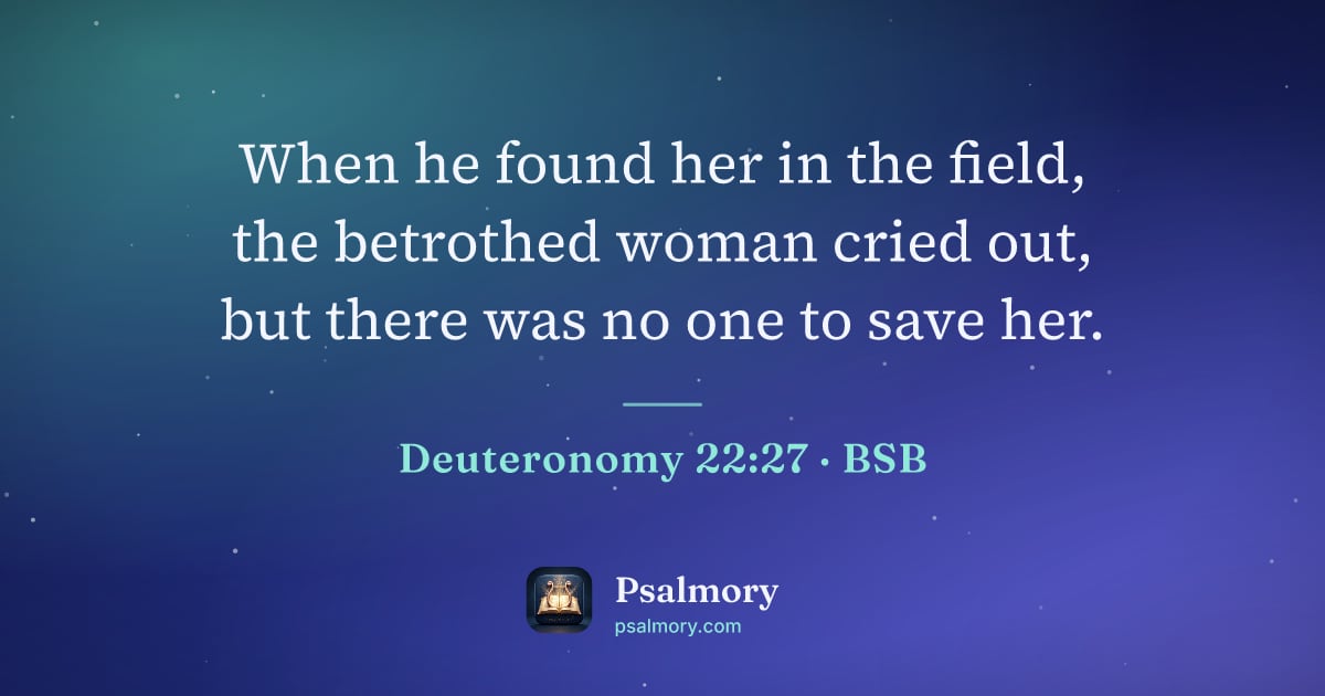 Deuteronomy 22:27 verse artwork: When he found her in the field, the betrothed woman cried out, but there was no one to…