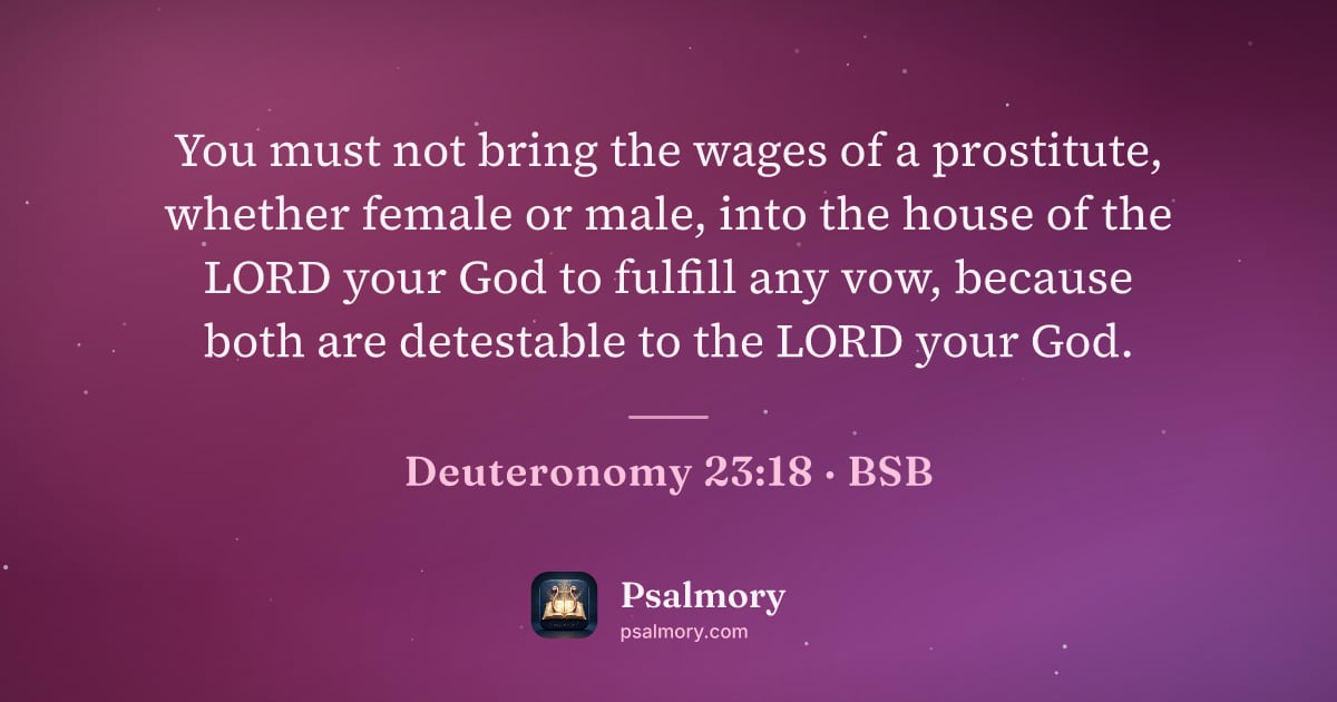 Deuteronomy 23:18 verse artwork: You must not bring the wages of a prostitute, whether female or male, into the house of…