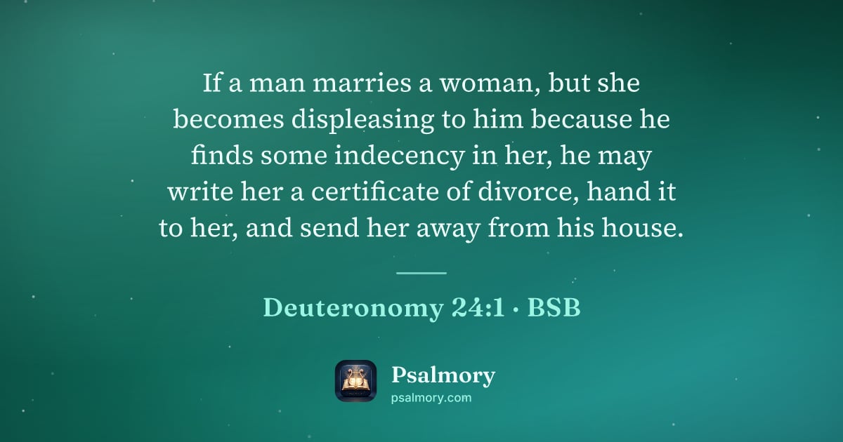 Deuteronomy 24:1 verse artwork: If a man marries a woman, but she becomes displeasing to him because he finds some…