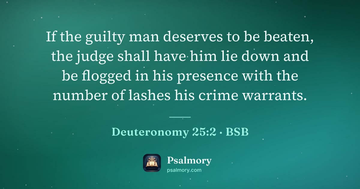 Deuteronomy 25:2 verse artwork: If the guilty man deserves to be beaten, the judge shall have him lie down and be…