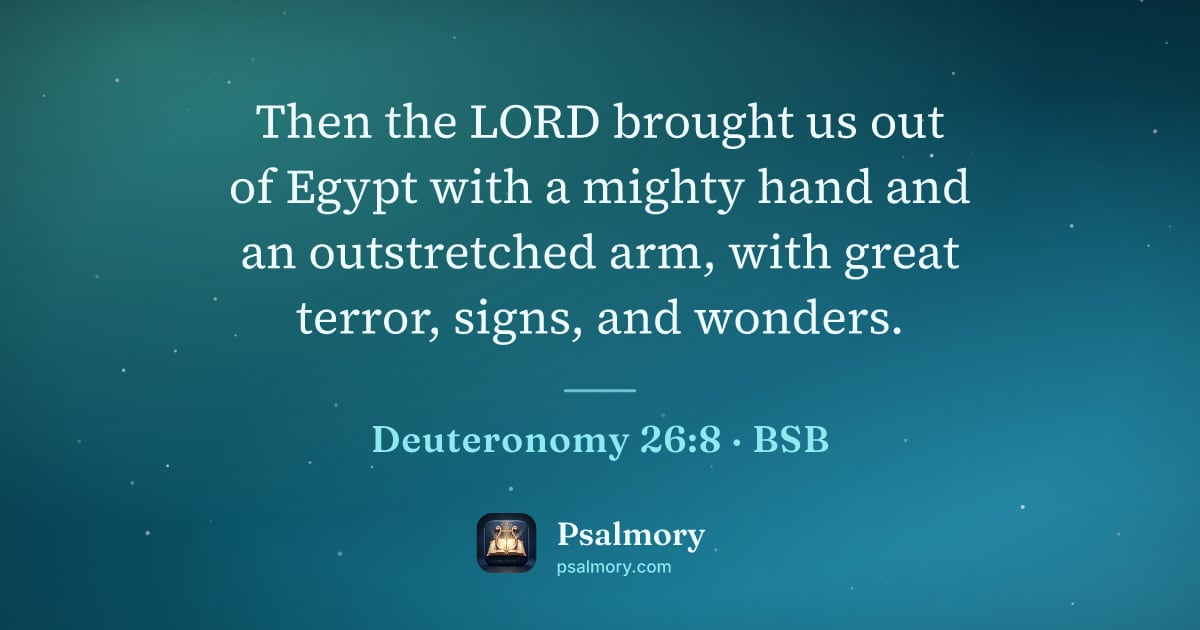 Deuteronomy 26:8 verse artwork: Then the LORD brought us out of Egypt with a mighty hand and an outstretched arm, with…
