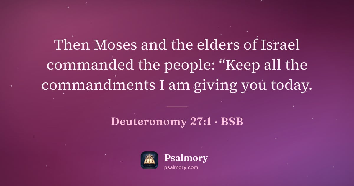 Deuteronomy 27:1 verse artwork: Then Moses and the elders of Israel commanded the people: “Keep all the commandments I…