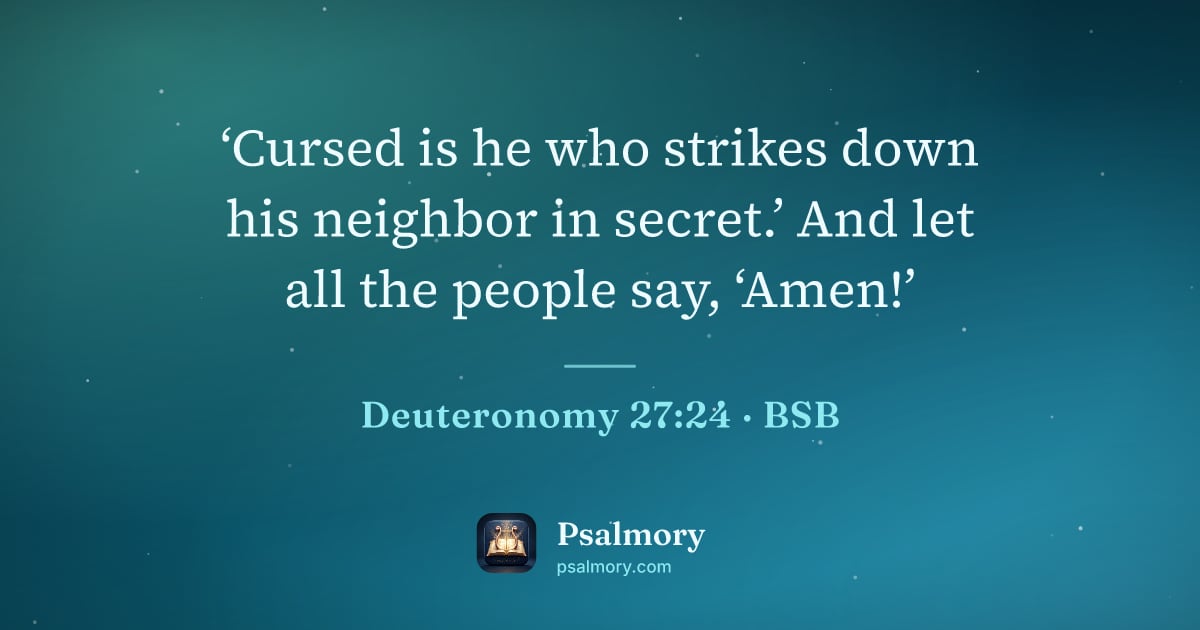 Deuteronomy 27:24 verse artwork: ‘Cursed is he who strikes down his neighbor in secret.’ And let all the people say,…