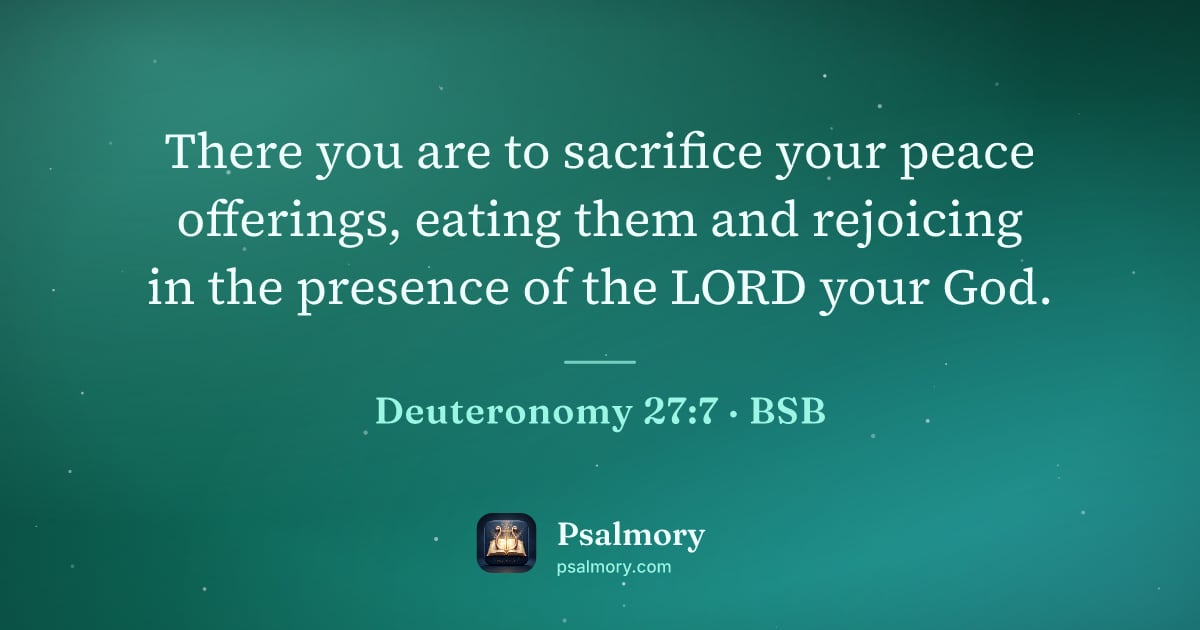 Deuteronomy 27:7 verse artwork: There you are to sacrifice your peace offerings, eating them and rejoicing in the…