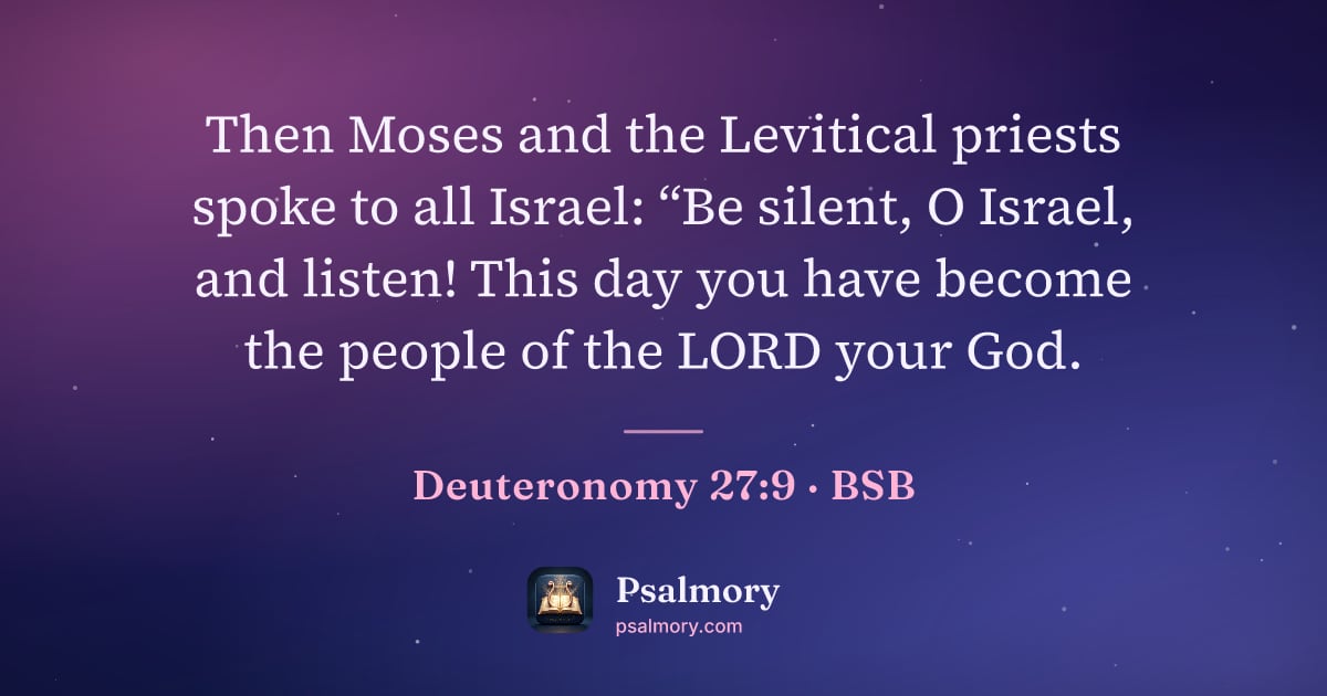 Deuteronomy 27:9 verse artwork: Then Moses and the Levitical priests spoke to all Israel: “Be silent, O Israel, and…