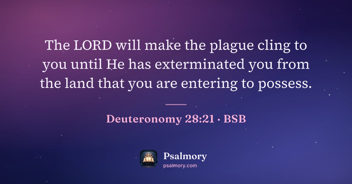 Deuteronomy 28:21 verse artwork: The LORD will make the plague cling to you until He has exterminated you from the land…