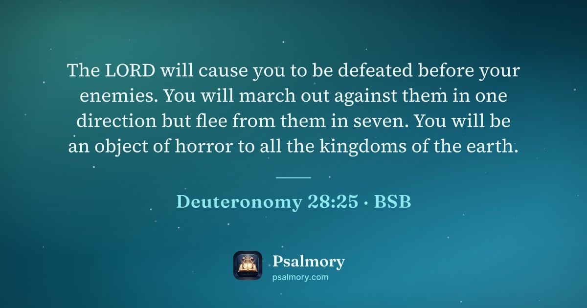 Deuteronomy 28:25 verse artwork: The LORD will cause you to be defeated before your enemies. You will march out against…