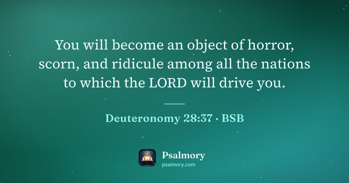 Deuteronomy 28:37 verse artwork: You will become an object of horror, scorn, and ridicule among all the nations to which…