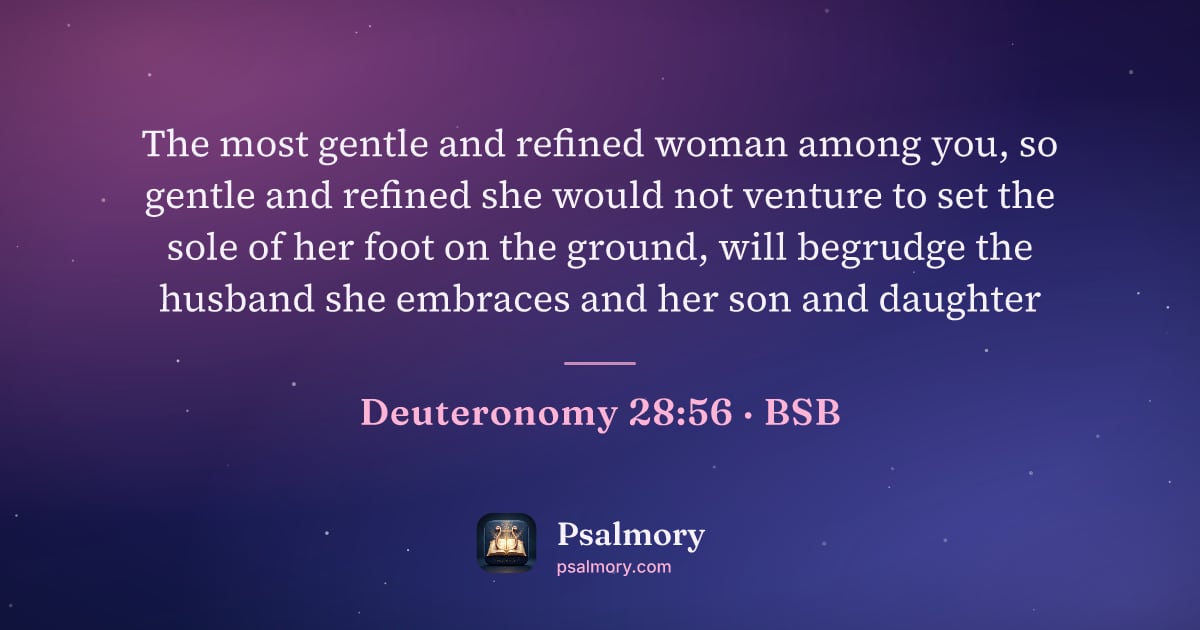 Deuteronomy 28:56 verse artwork: The most gentle and refined woman among you, so gentle and refined she would not venture…