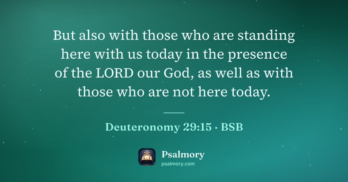 Deuteronomy 29:15 verse artwork: But also with those who are standing here with us today in the presence of the LORD our…