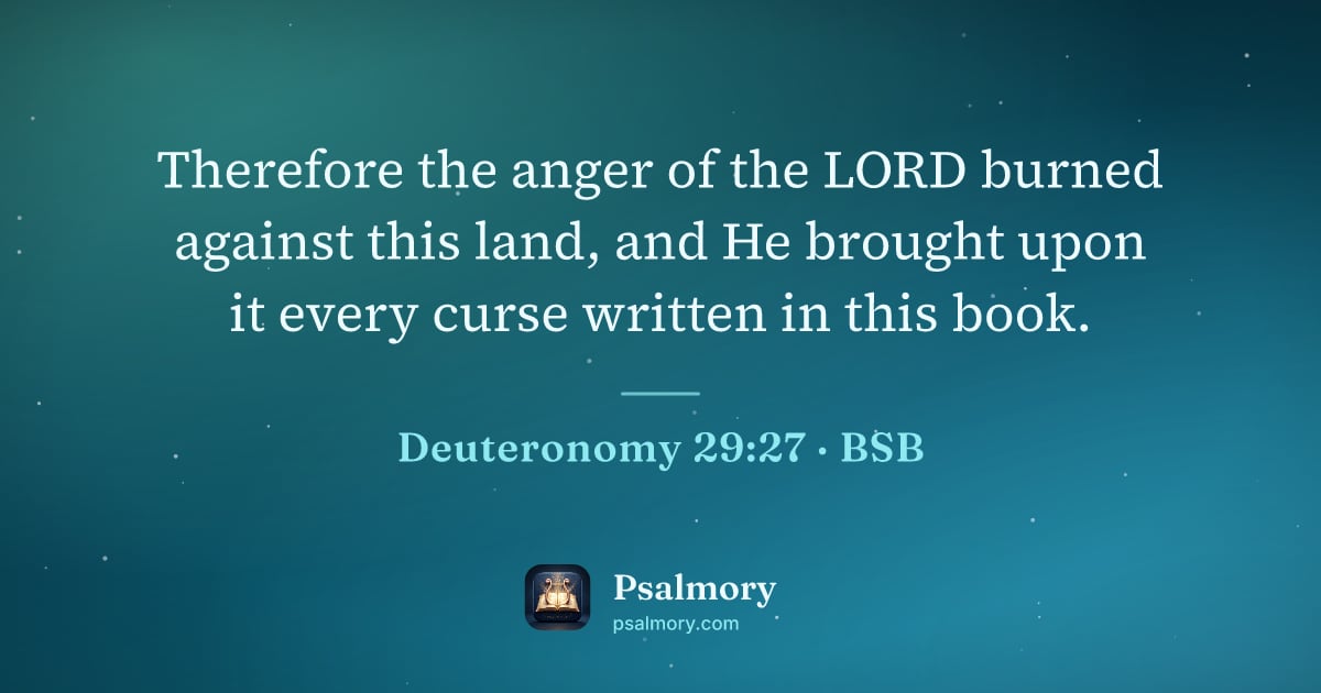 Deuteronomy 29:27 verse artwork: Therefore the anger of the LORD burned against this land, and He brought upon it every…