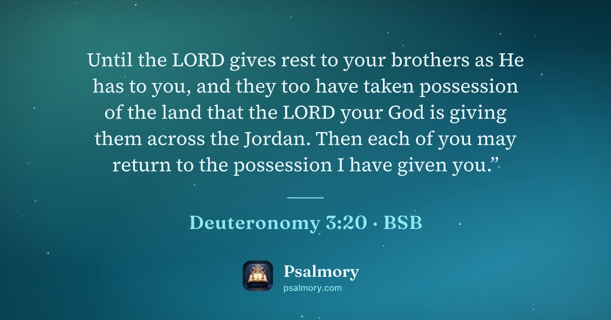 Deuteronomy 3:20 verse artwork: Until the LORD gives rest to your brothers as He has to you, and they too have taken…