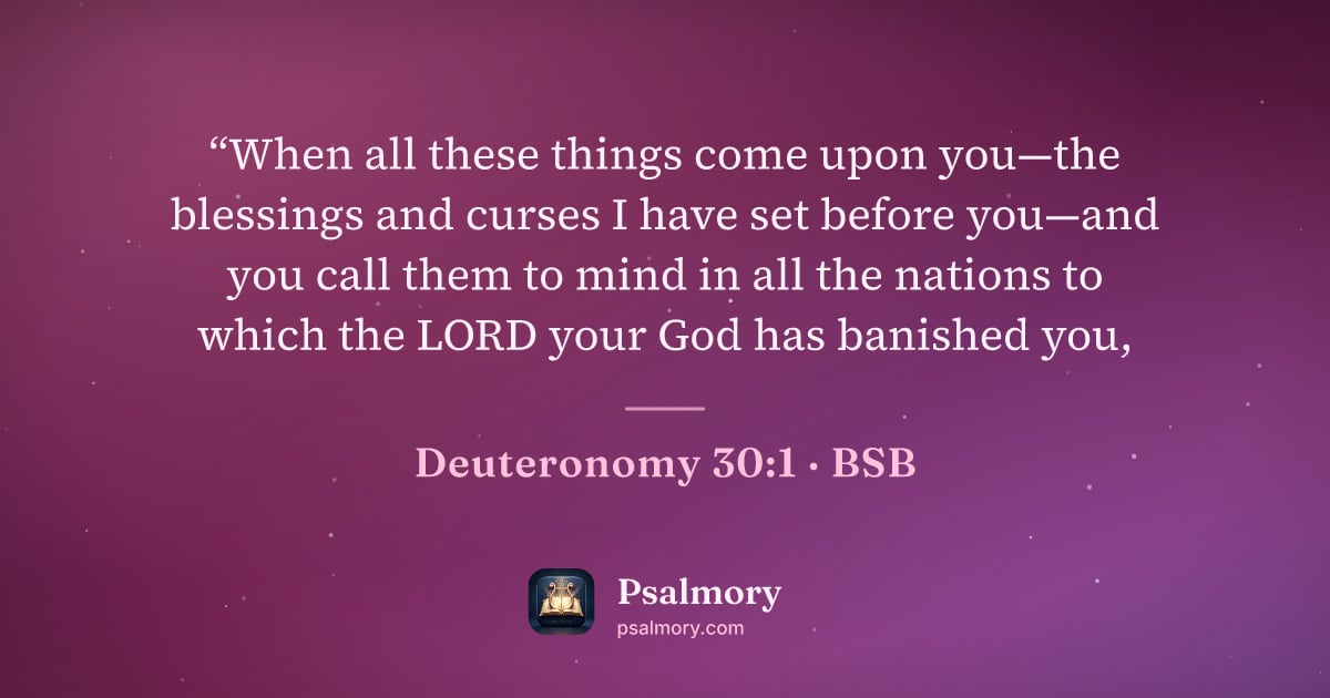 Deuteronomy 30:1 verse artwork: “When all these things come upon you—the blessings and curses I have set before you—and…