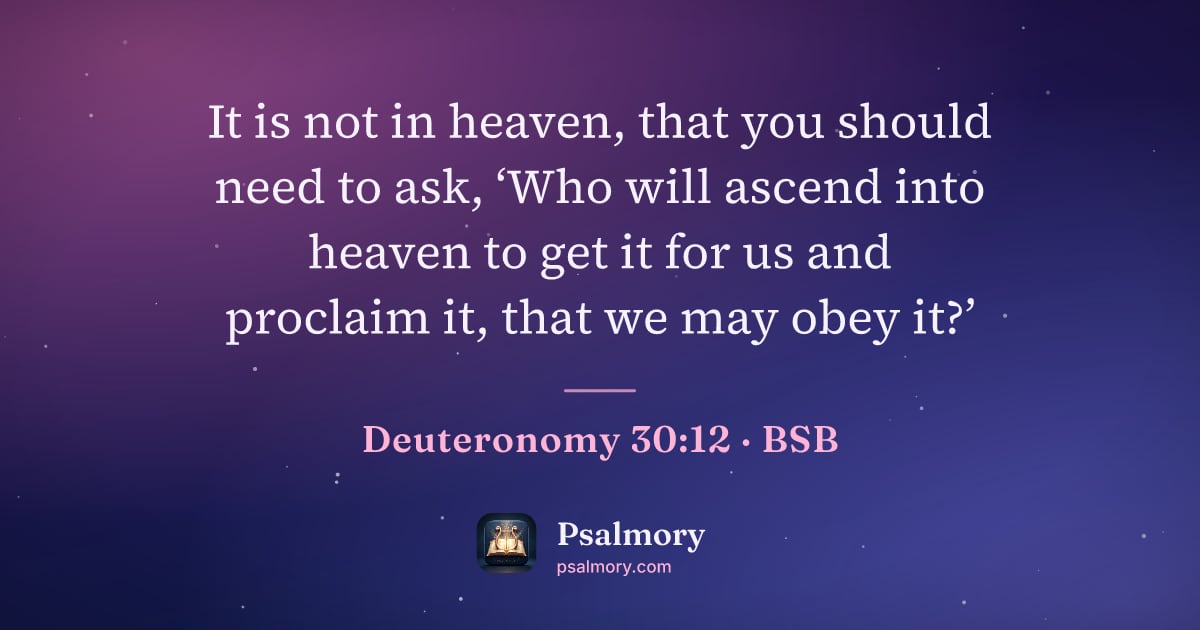 Deuteronomy 30:12 verse artwork: It is not in heaven, that you should need to ask, ‘Who will ascend into heaven to get it…