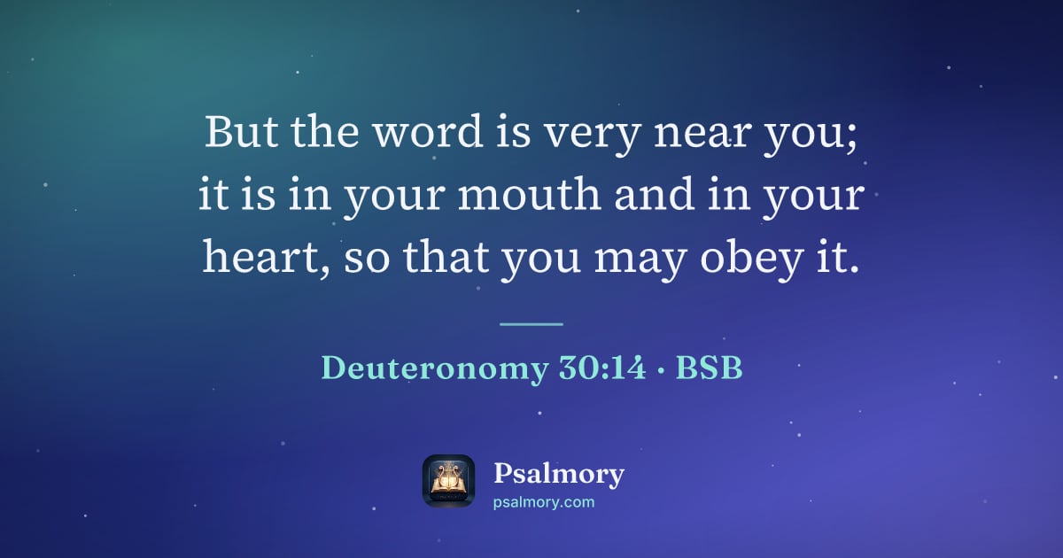 Deuteronomy 30:14 verse artwork: But the word is very near you; it is in your mouth and in your heart, so that you may…