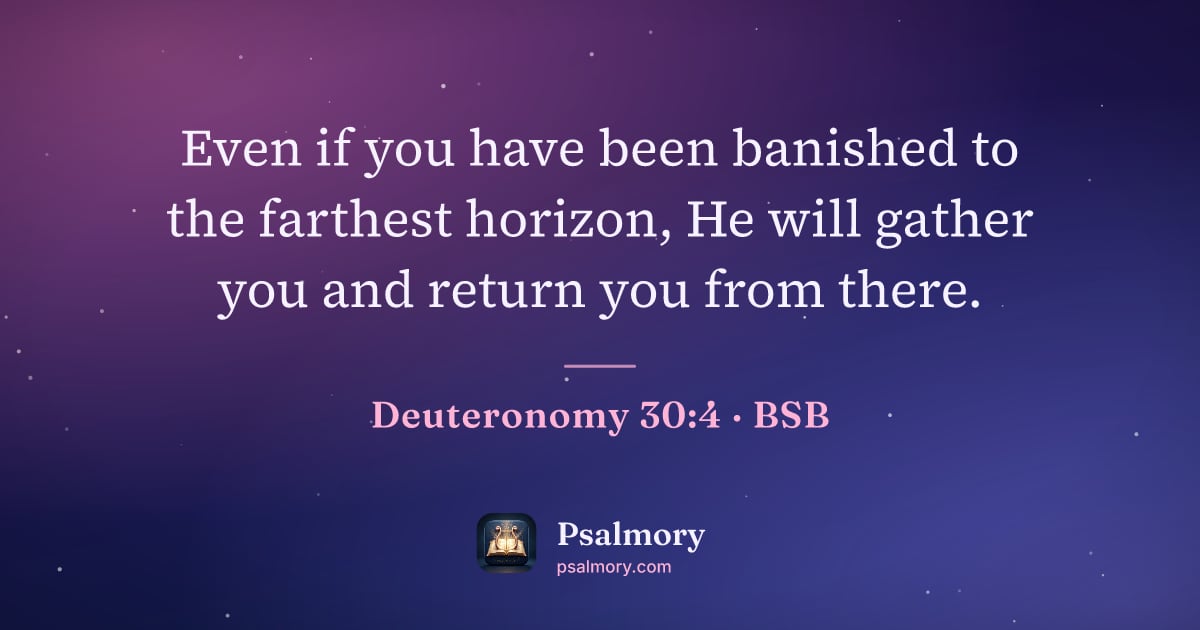 Deuteronomy 30:4 verse artwork: Even if you have been banished to the farthest horizon, He will gather you and return…