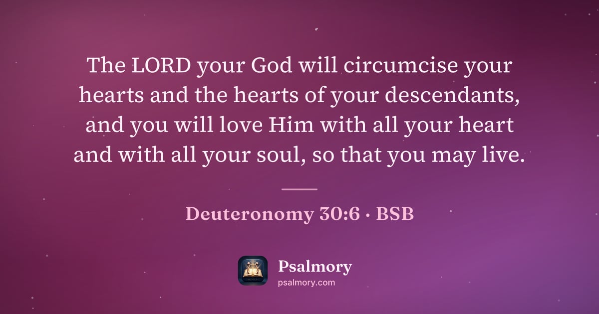 Deuteronomy 30:6 verse artwork: The LORD your God will circumcise your hearts and the hearts of your descendants, and…