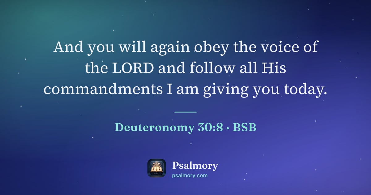 Deuteronomy 30:8 verse artwork: And you will again obey the voice of the LORD and follow all His commandments I am…