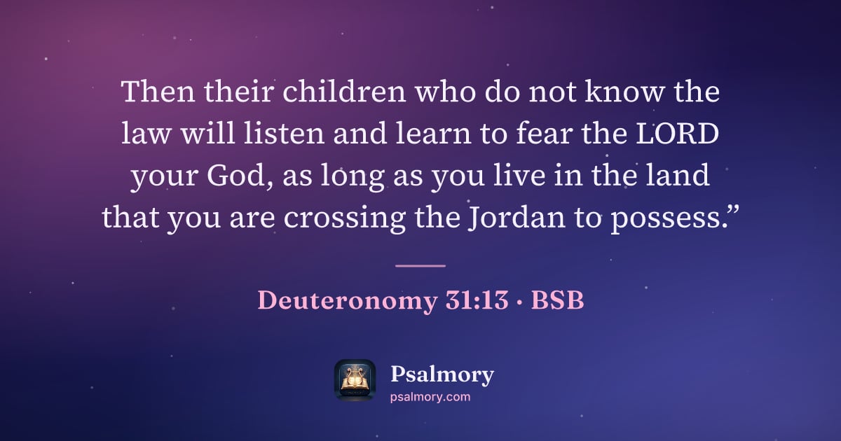 Deuteronomy 31:13 verse artwork: Then their children who do not know the law will listen and learn to fear the LORD your…