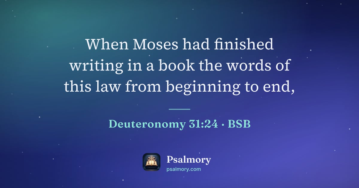 Deuteronomy 31:24 verse artwork: When Moses had finished writing in a book the words of this law from beginning to end,