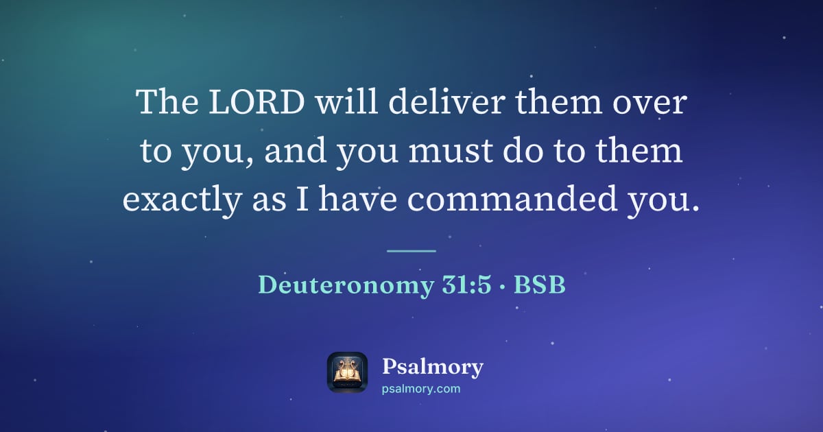 Deuteronomy 31:5 verse artwork: The LORD will deliver them over to you, and you must do to them exactly as I have…