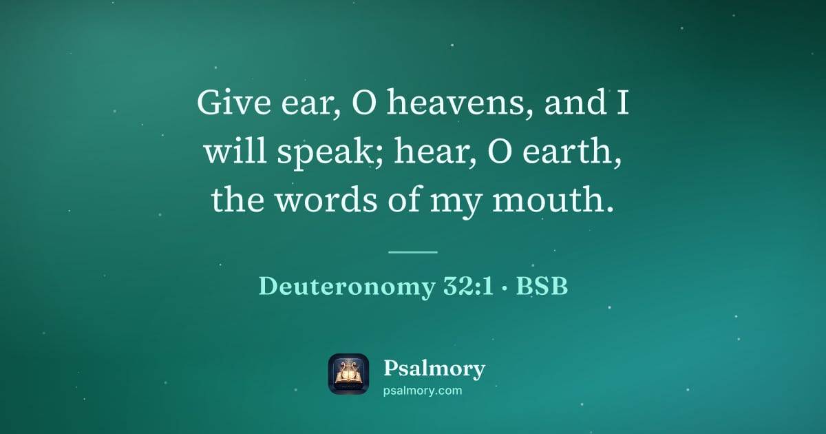 Deuteronomy 32:1 verse artwork: Give ear, O heavens, and I will speak; hear, O earth, the words of my mouth.