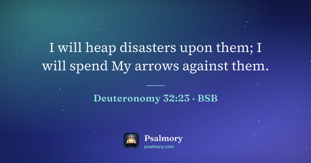 Deuteronomy 32:23 verse artwork: I will heap disasters upon them; I will spend My arrows against them.