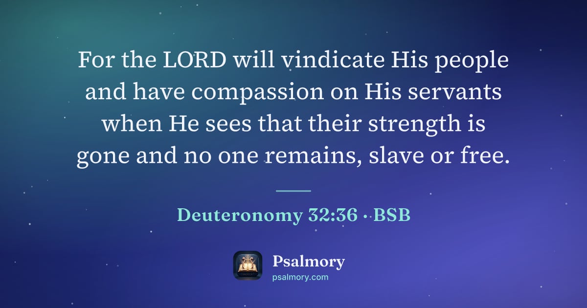 Deuteronomy 32:36 verse artwork: For the LORD will vindicate His people and have compassion on His servants when He sees…