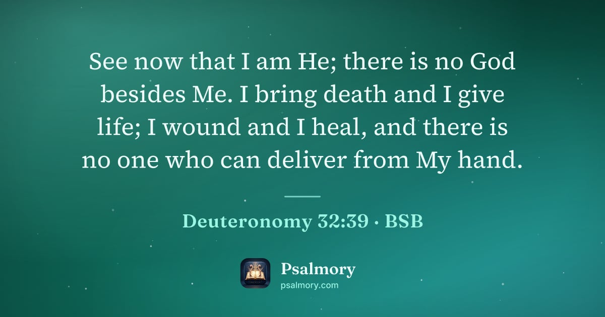 Deuteronomy 32:39 verse artwork: See now that I am He; there is no God besides Me. I bring death and I give life; I wound…