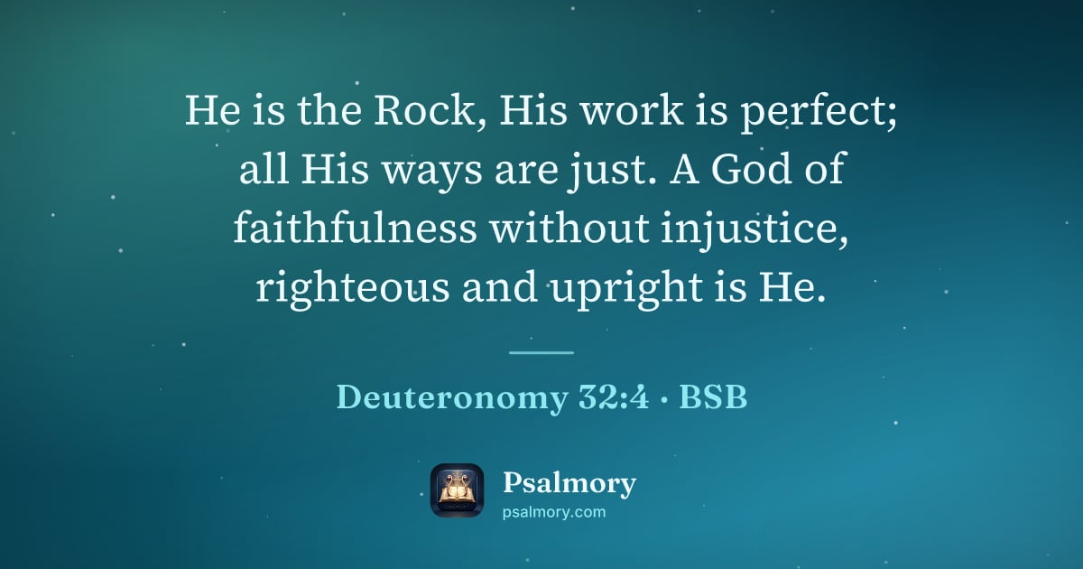 Deuteronomy 32:4 verse artwork: He is the Rock, His work is perfect; all His ways are just. A God of faithfulness…