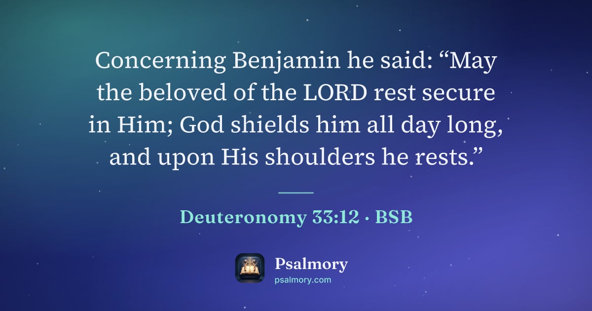 Deuteronomy 33:12 verse artwork: Concerning Benjamin he said: “May the beloved of the LORD rest secure in Him; God…