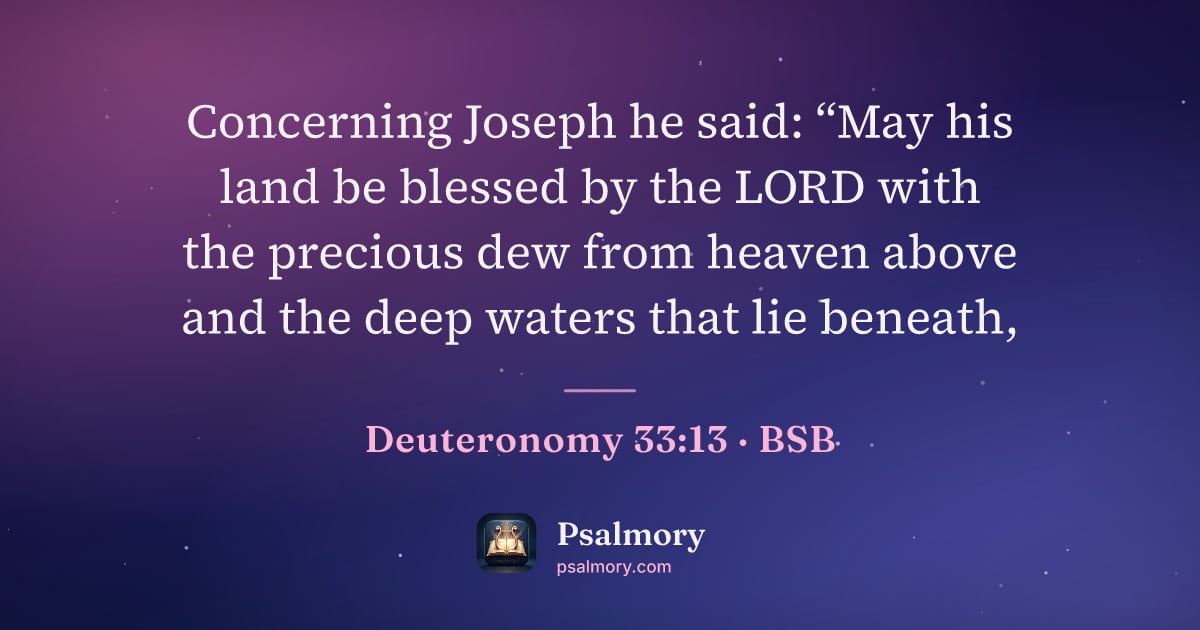 Deuteronomy 33:13 verse artwork: Concerning Joseph he said: “May his land be blessed by the LORD with the precious dew…