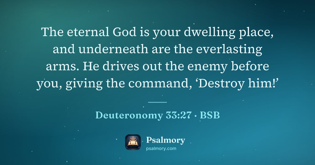 Deuteronomy 33:27 verse artwork: The eternal God is your dwelling place, and underneath are the everlasting arms. He…