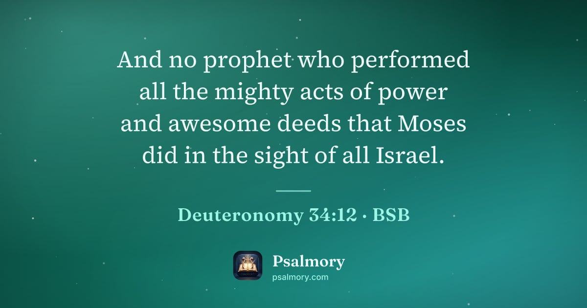 Deuteronomy 34:12 verse artwork: And no prophet who performed all the mighty acts of power and awesome deeds that Moses…