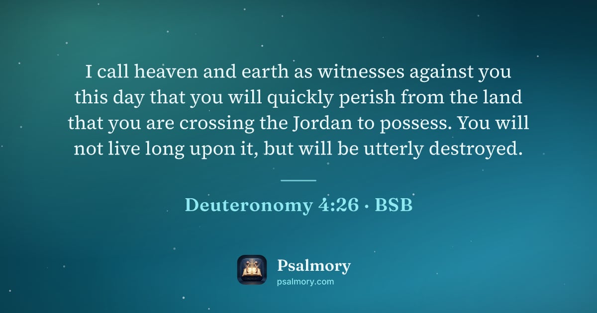 Deuteronomy 4:26 verse artwork: I call heaven and earth as witnesses against you this day that you will quickly perish…