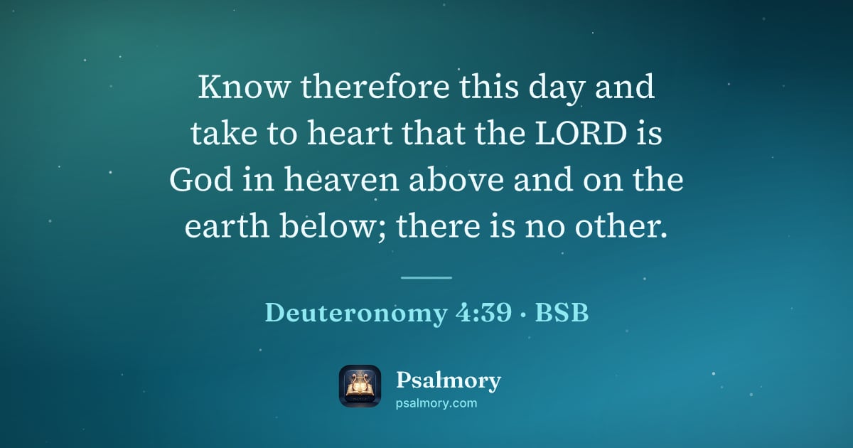 Deuteronomy 4:39 verse artwork: Know therefore this day and take to heart that the LORD is God in heaven above and on…