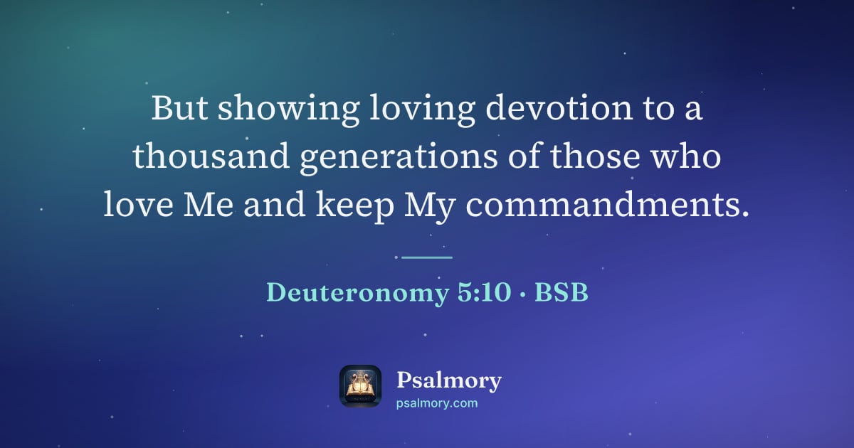 Deuteronomy 5:10 verse artwork: But showing loving devotion to a thousand generations of those who love Me and keep My…