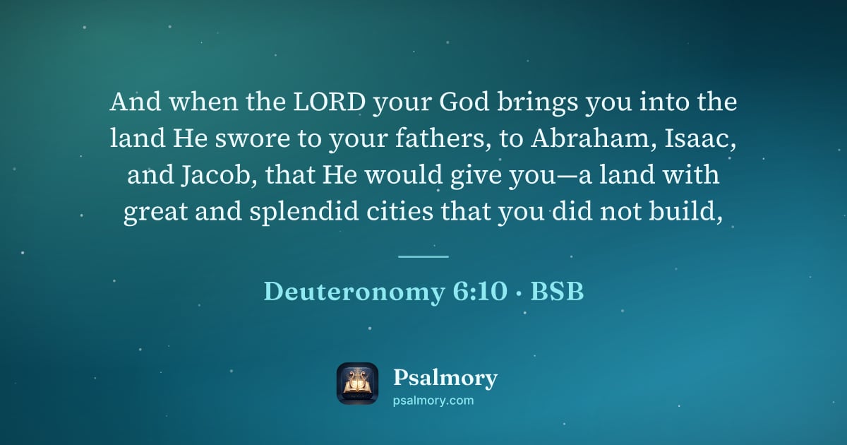 Deuteronomy 6:10 verse artwork: And when the LORD your God brings you into the land He swore to your fathers, to…
