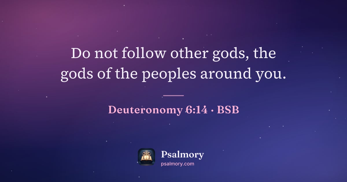 Deuteronomy 6:14 verse artwork: Do not follow other gods, the gods of the peoples around you.