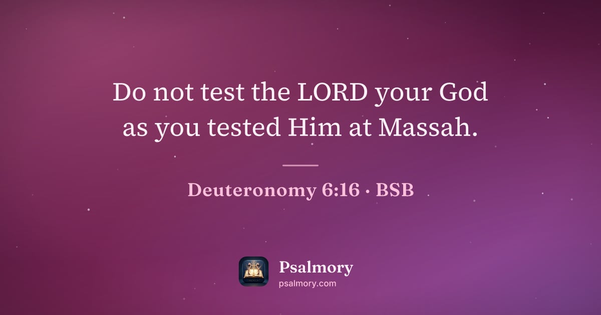 Deuteronomy 6:16 verse artwork: Do not test the LORD your God as you tested Him at Massah.