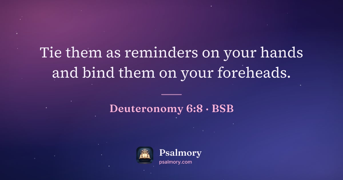 Deuteronomy 6:8 verse artwork: Tie them as reminders on your hands and bind them on your foreheads.