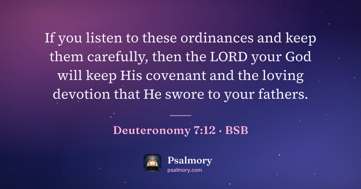 Deuteronomy 7:12 verse artwork: If you listen to these ordinances and keep them carefully, then the LORD your God will…