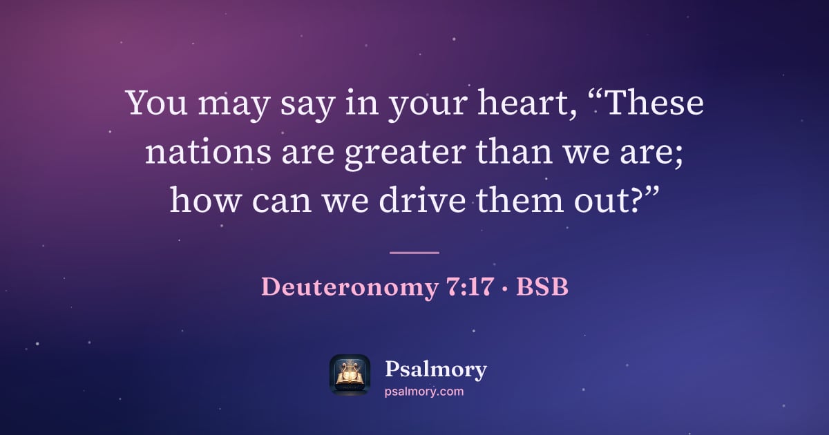 Deuteronomy 7:17 verse artwork: You may say in your heart, “These nations are greater than we are; how can we drive them…