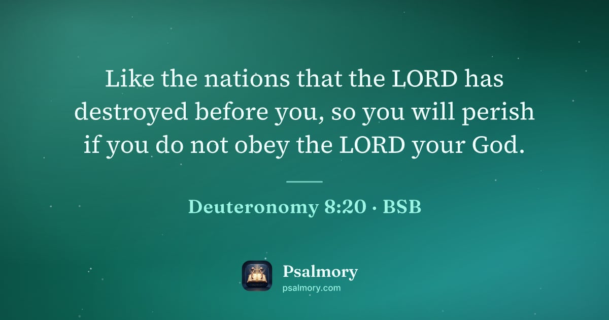 Deuteronomy 8:20 verse artwork: Like the nations that the LORD has destroyed before you, so you will perish if you do…