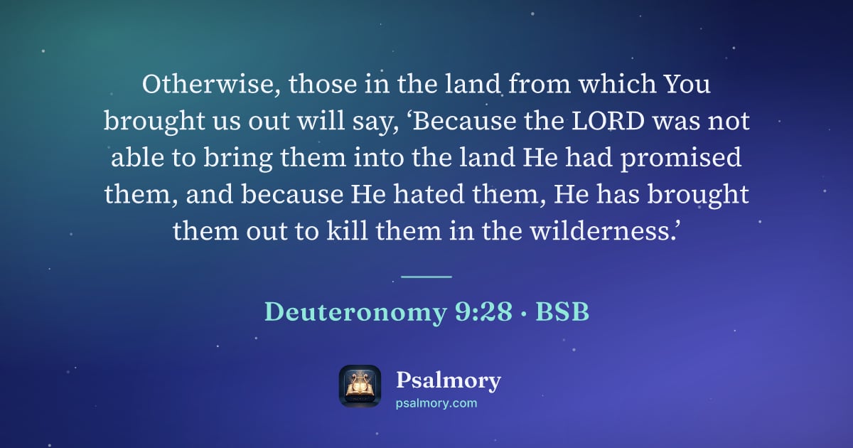 Deuteronomy 9:28 verse artwork: Otherwise, those in the land from which You brought us out will say, ‘Because the LORD…