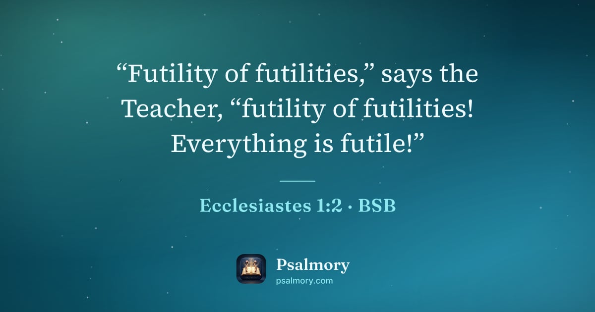Ecclesiastes 1:2 verse artwork: “Futility of futilities,” says the Teacher, “futility of futilities! Everything is…