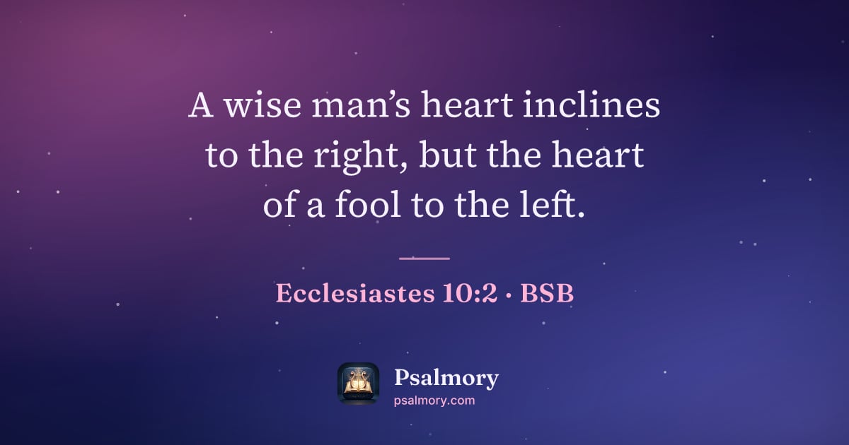 Ecclesiastes 10:2 verse artwork: A wise man’s heart inclines to the right, but the heart of a fool to the left.
